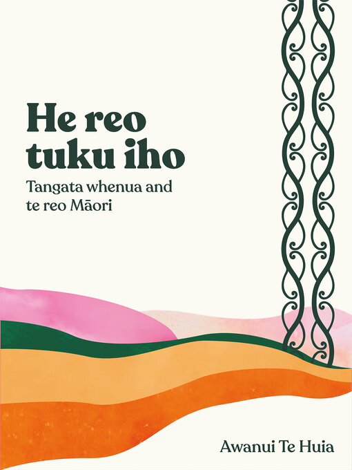 Title details for He Reo Tuku Iho by Awanui Te Huia - Available